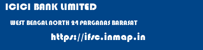 ICICI BANK LIMITED  WEST BENGAL NORTH 24 PARGANAS BARASAT   ifsc code